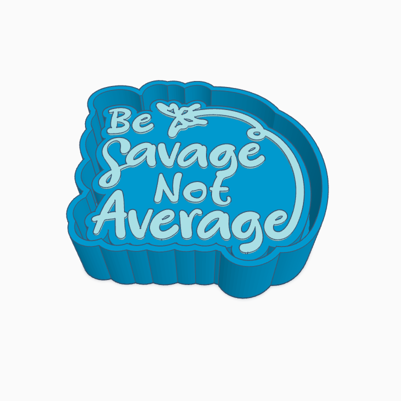 Be Savage Not Average Butterfly Freshie Mold