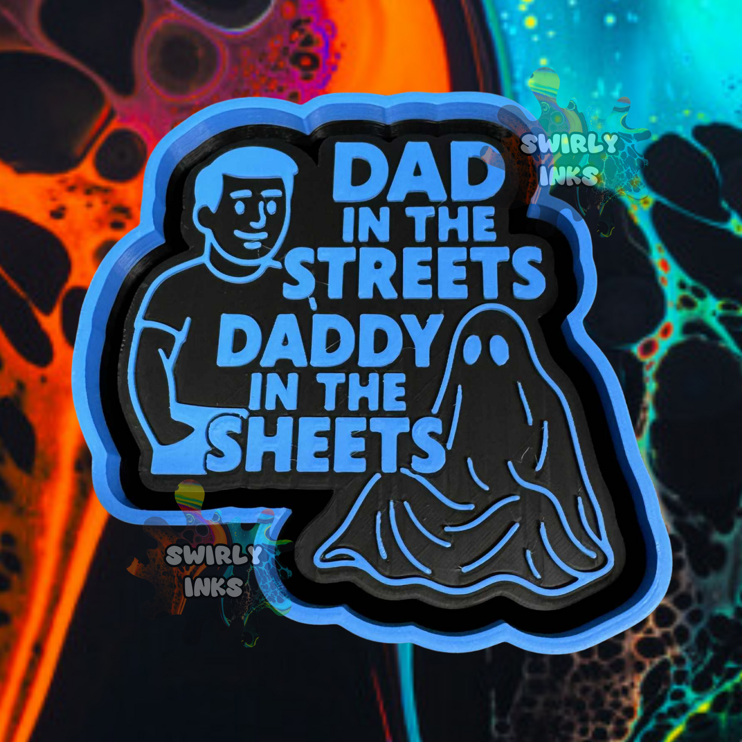 Dad in The Streets Daddy In The Sheets Freshie Mold