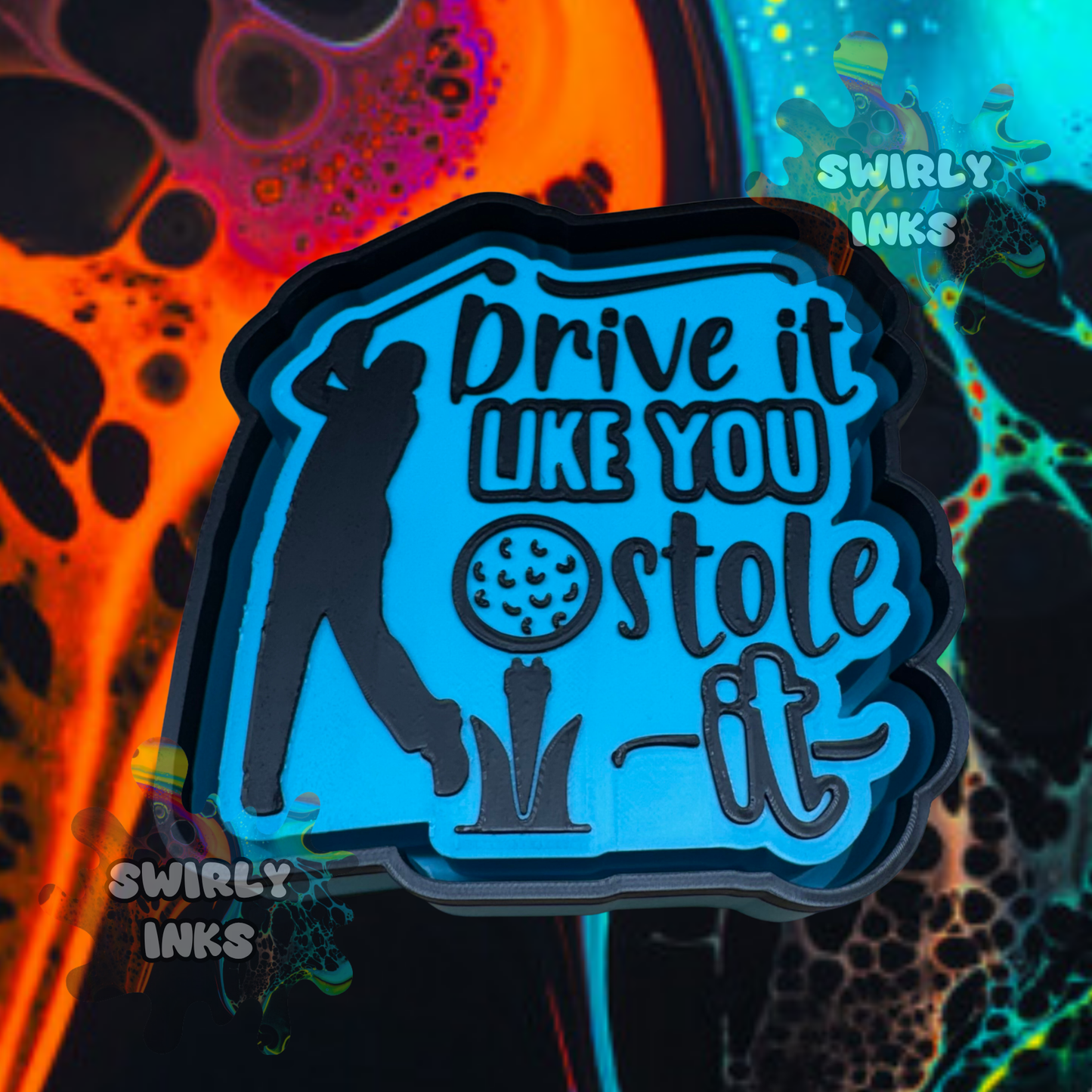 Drive It Like You Stole It Freshie Mold