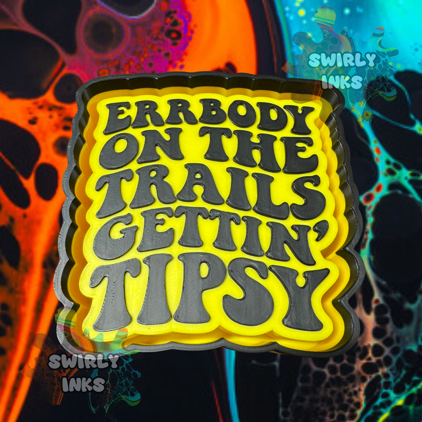 Errbody On The Trails Getting Tipsy Freshie Mold