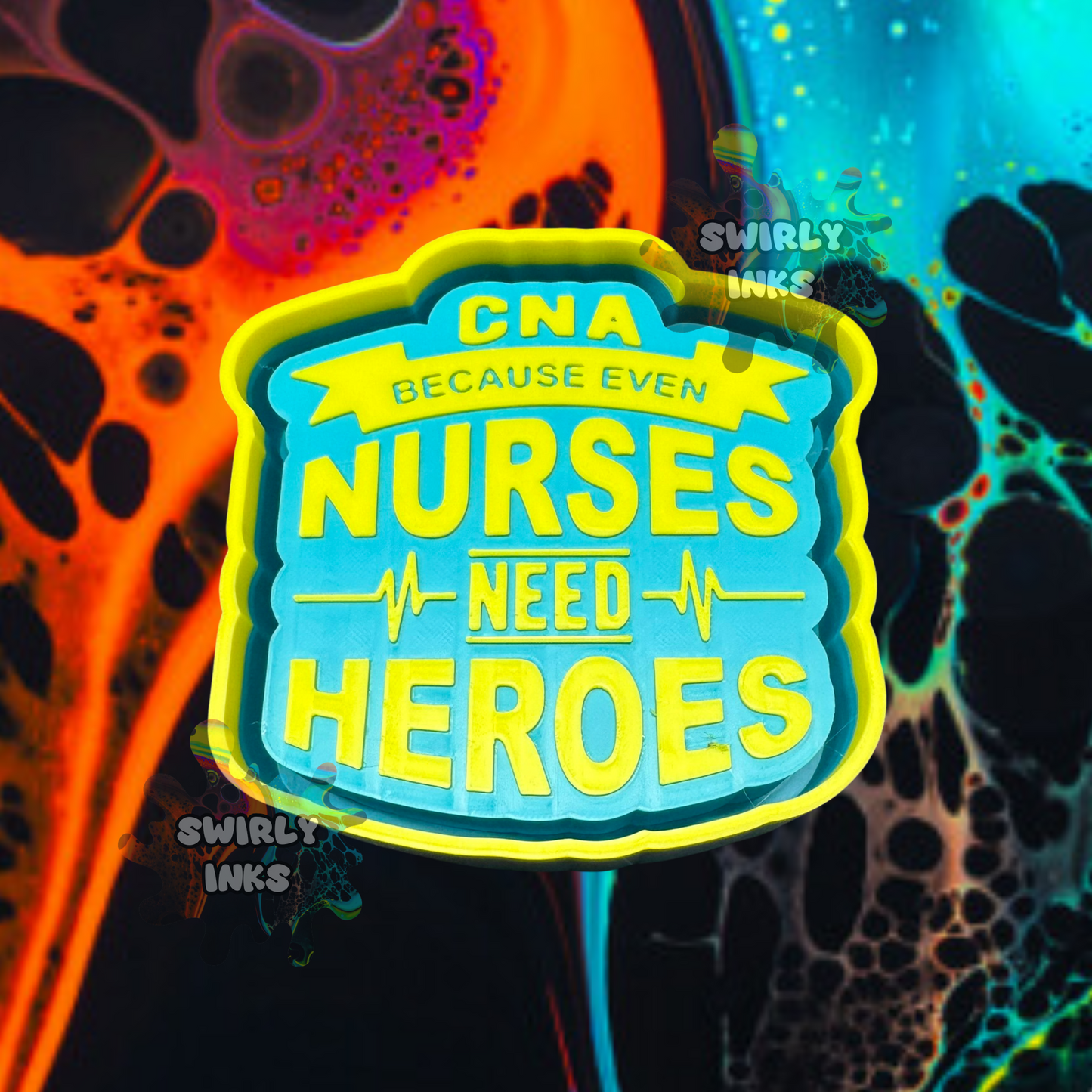 Even Nurses Need Heros Freshie Mold