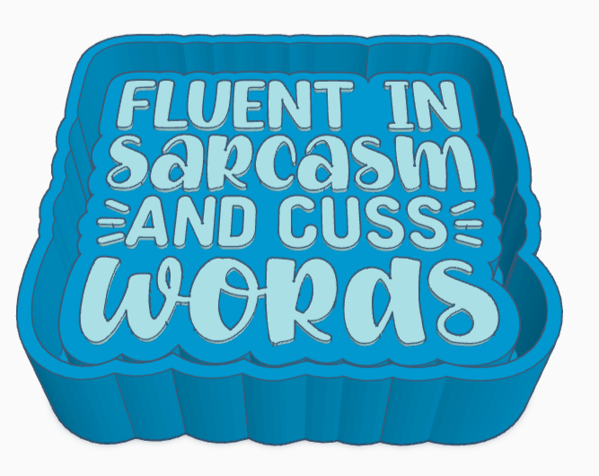 Fluent In Sarcasm And Cuss Words Saying Freshie Mold