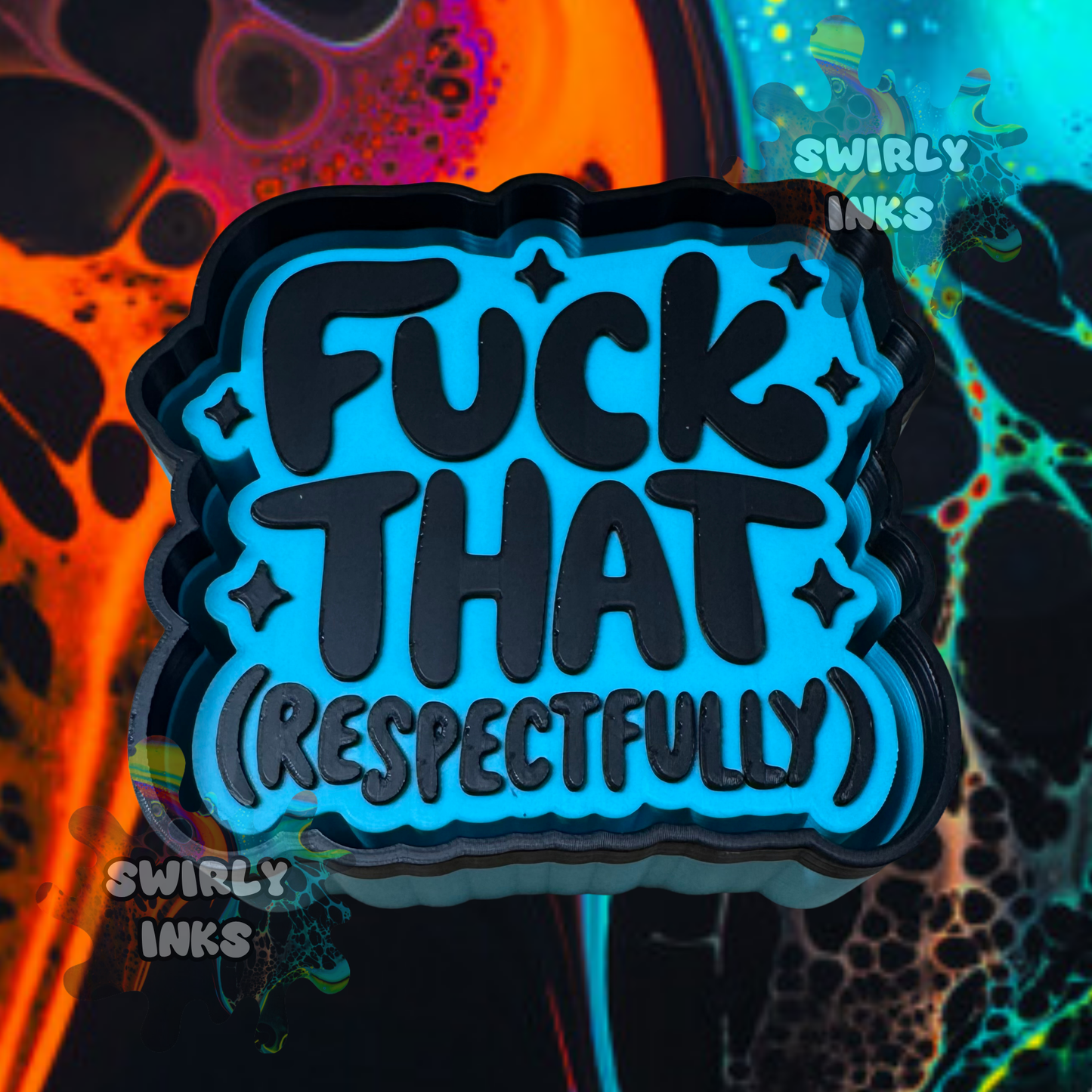 Fuck That Respectfully Freshie Mold