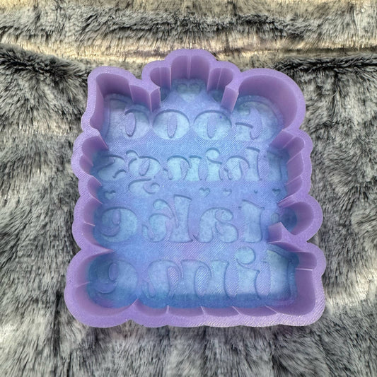 Good Things Take Time Saying Freshie Mold