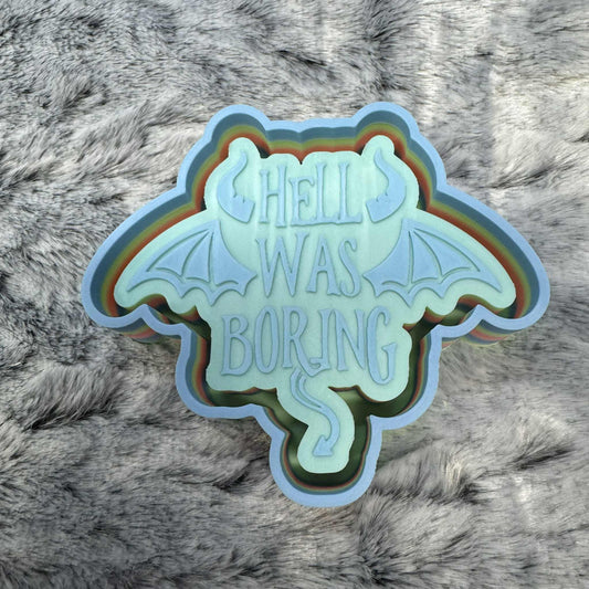 Hell Was Boring Freshie Mold