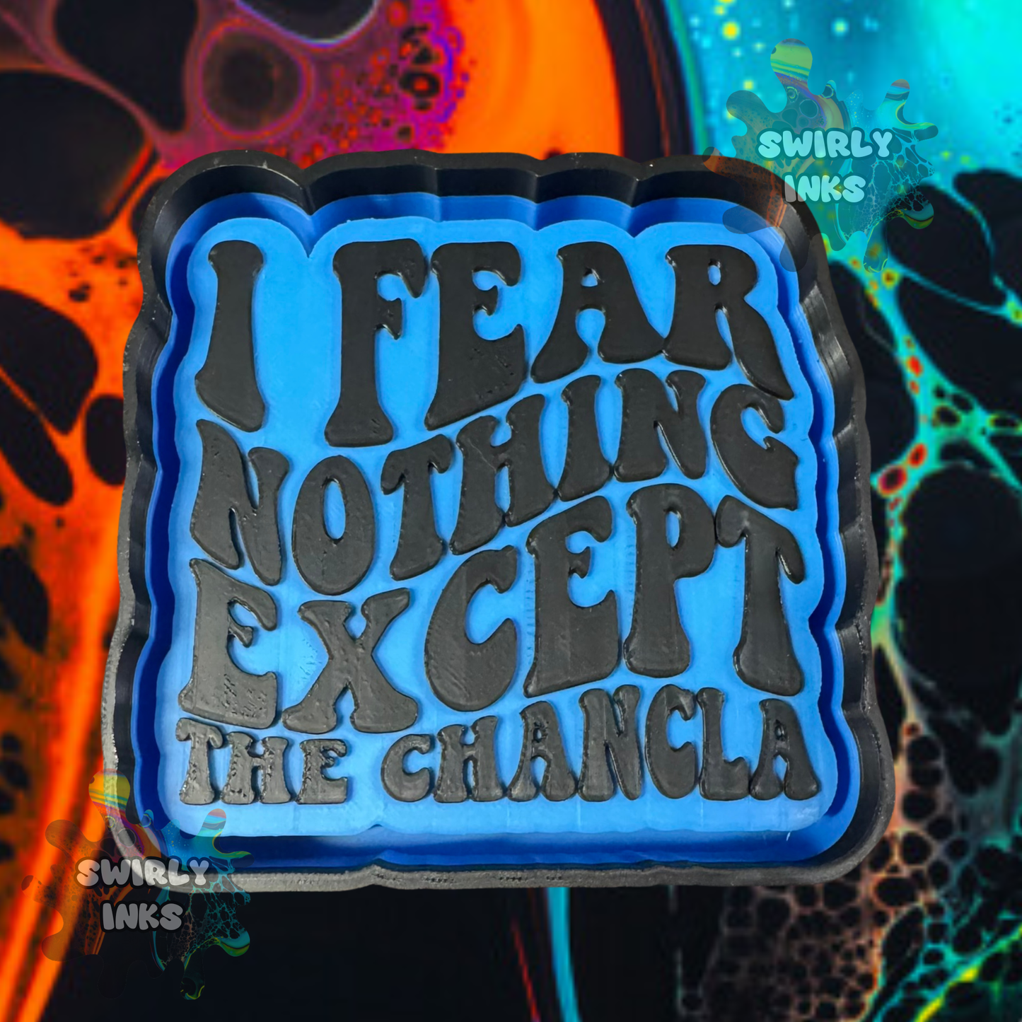 I Fear Nothing Except The Chancla Freshie Mold