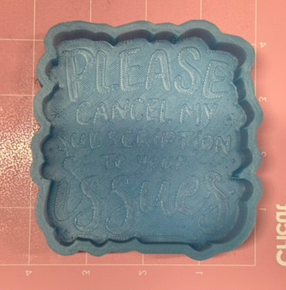 Please Cancel My Subscription... De-Stash Freshie Mold