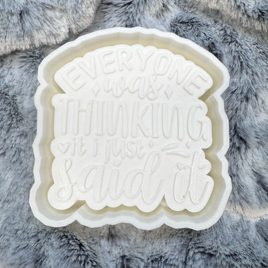 Everyone Was Thinking It I Just Said It Saying Freshie Mold