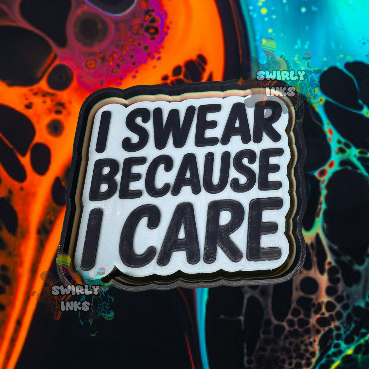 I Swear Because I Care Freshie Mold