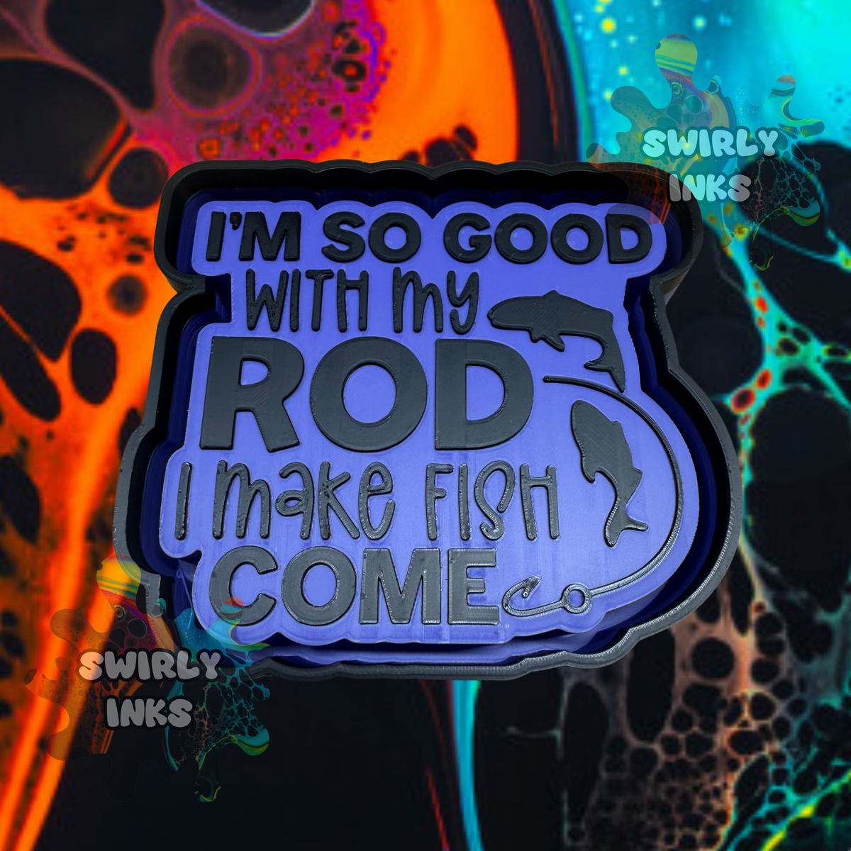 I'm So Good with My Rod Freshie Mold