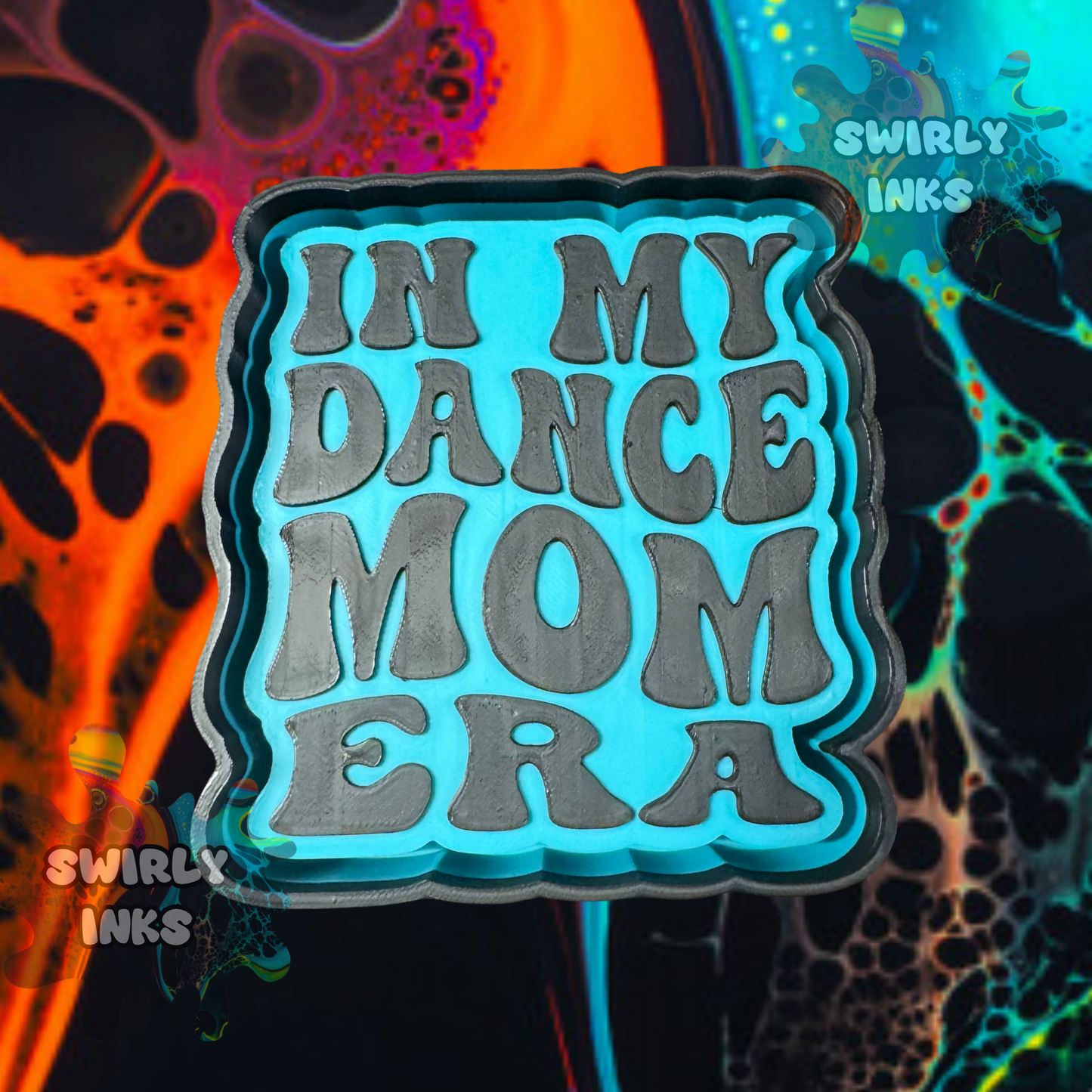 In My Dance Mom Era Freshie Mold