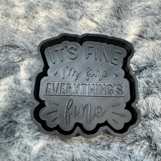 It's Fine I'm Fine Everything's Fine Saying Freshie Mold