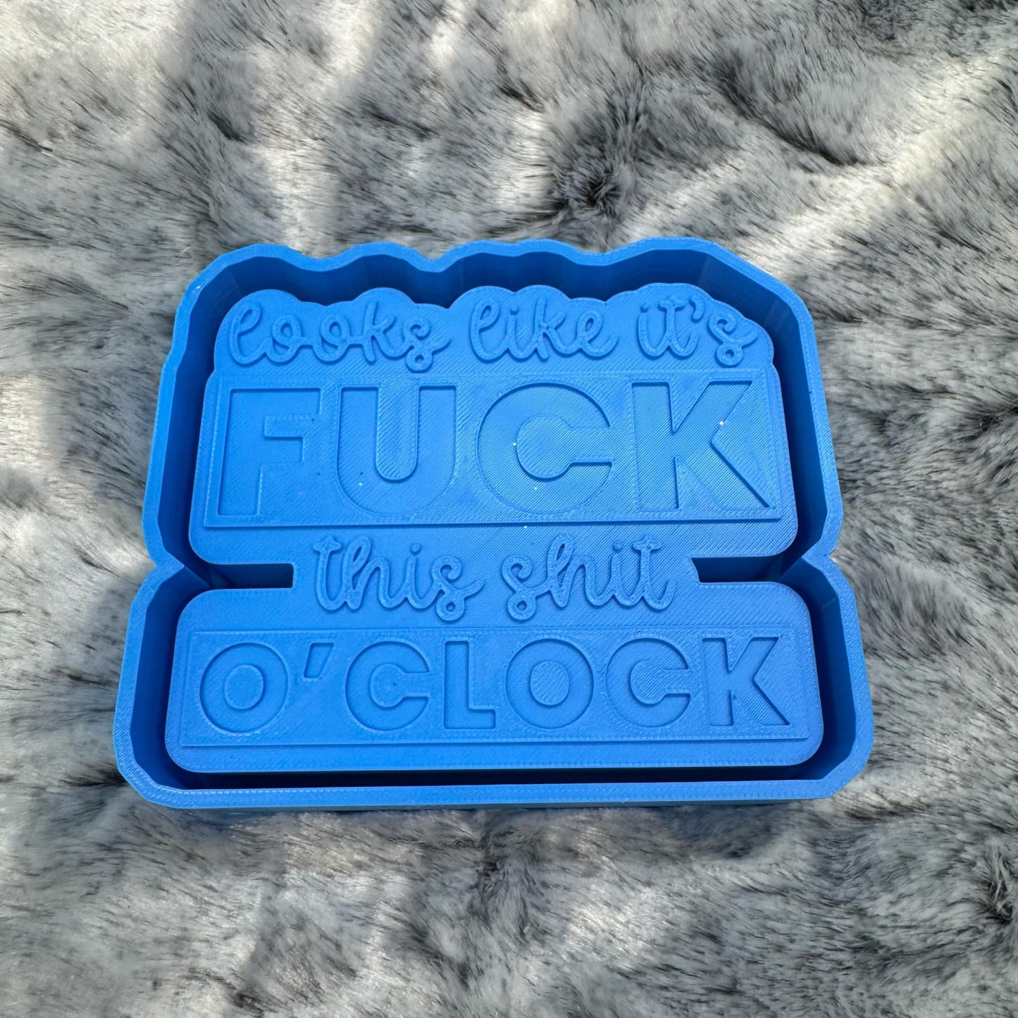 Looks Like It's Fuck This Shit O'Clock Saying Freshie Mold