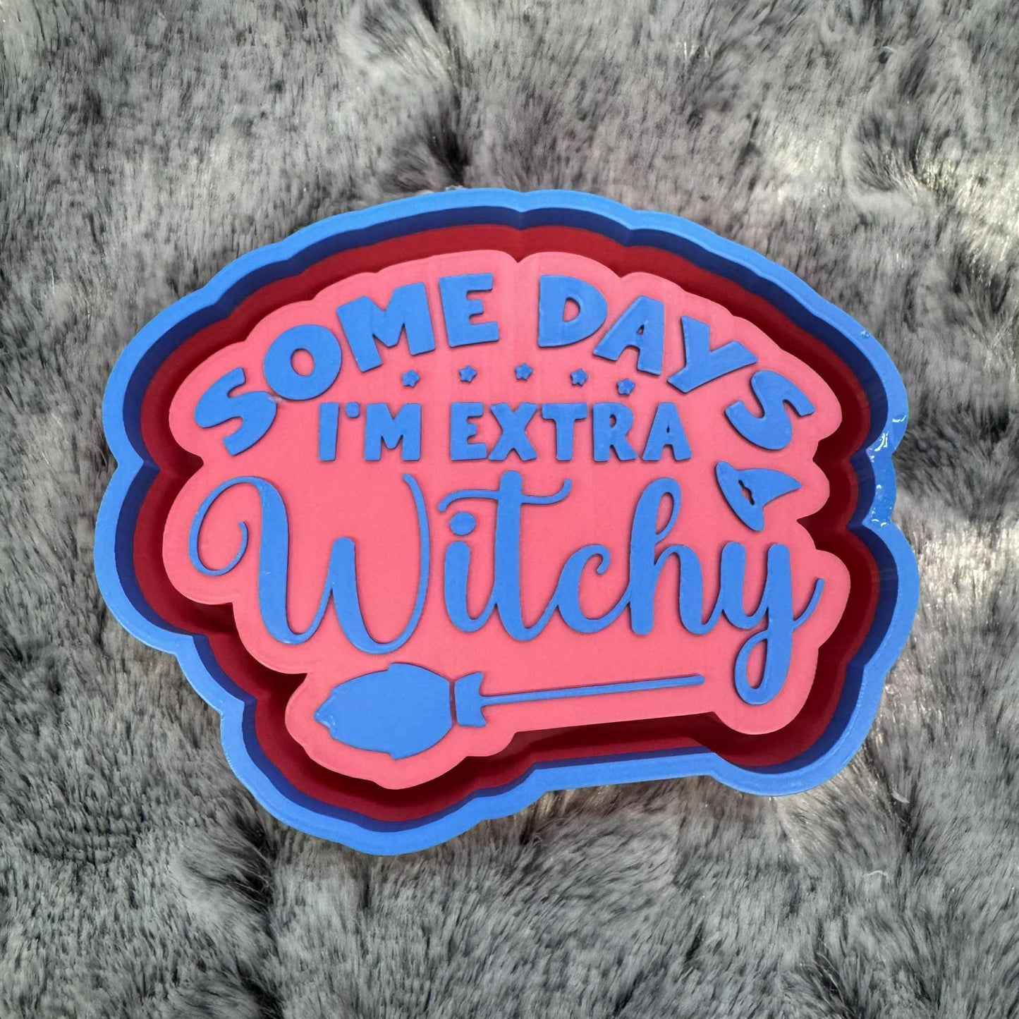 Some Days I'm Extra Witchy Saying Freshie Mold