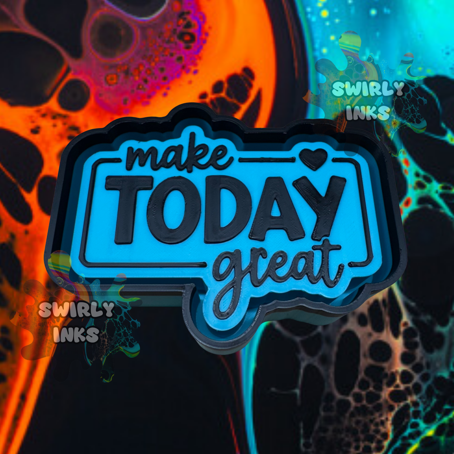 Make Today Great Freshie Mold