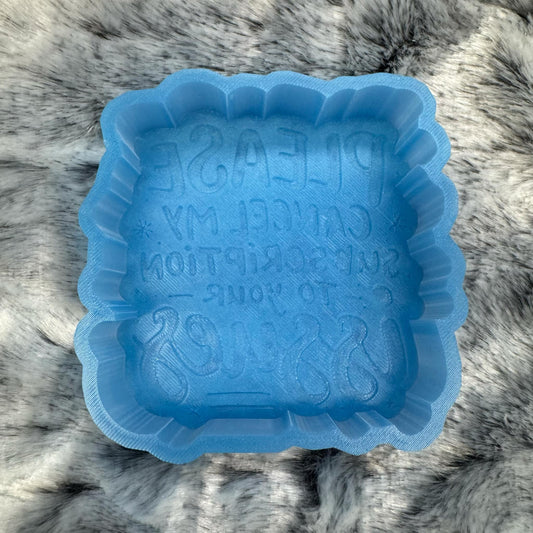 Please Cancel My Subscription to Your Issues Saying Freshie Mold