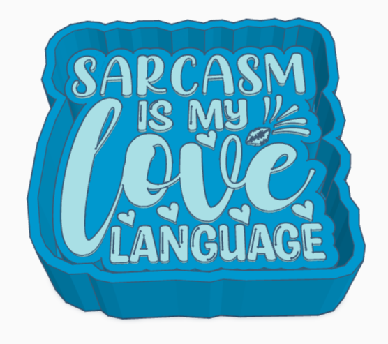 Sarcasm Is My Love Language Saying Freshie Mold
