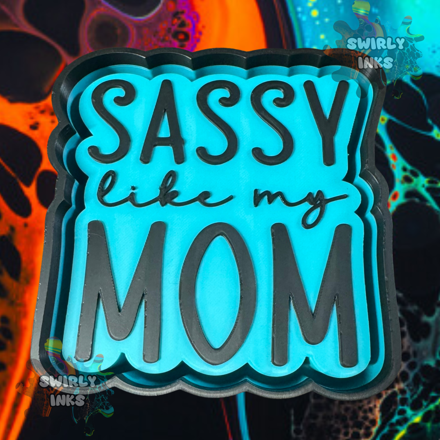 Sassy Like My Mom Freshie Mold