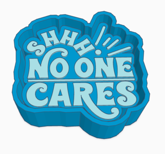 Shh No One Cares Saying Freshie Mold