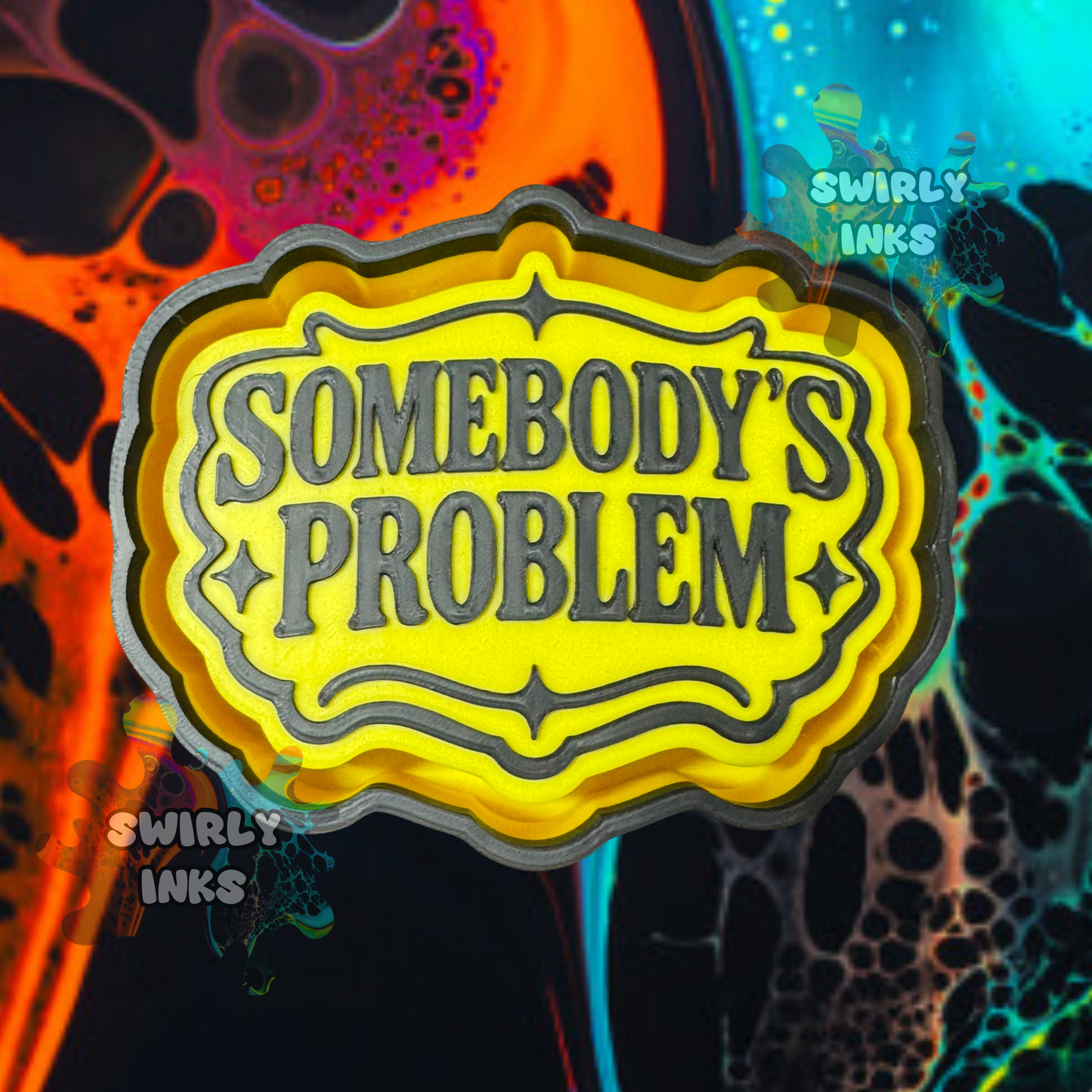 Somebody's Problem Freshie Mold