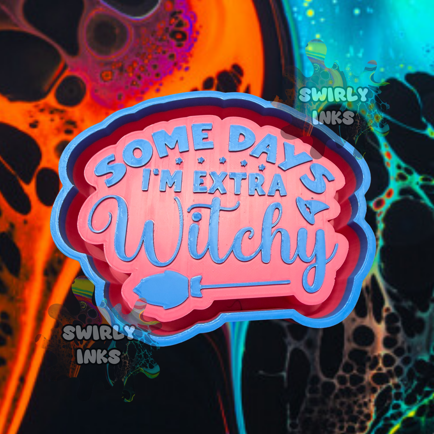 Some Days I'm Extra Witchy Saying Freshie Mold