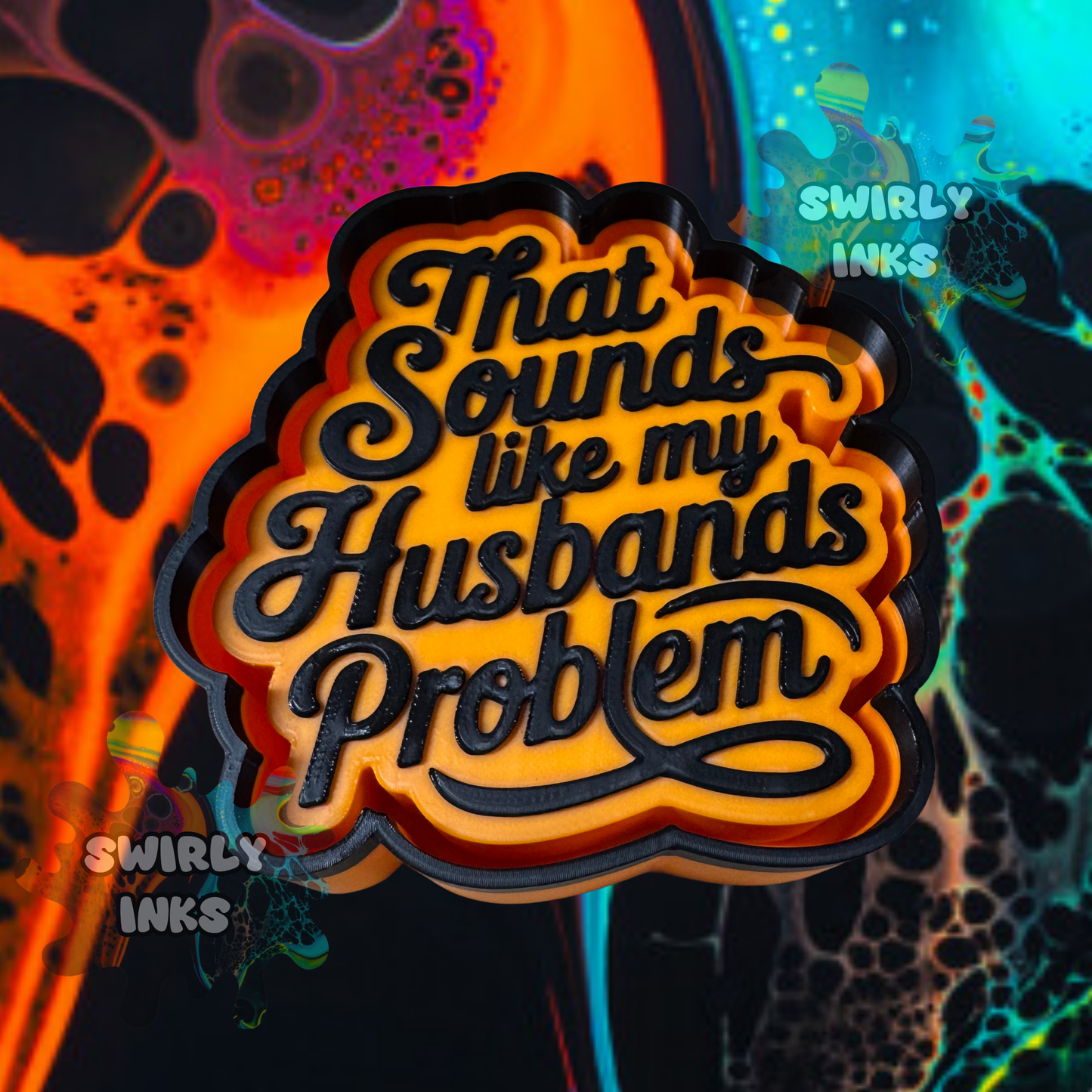 That Sounds Like My Husbands Problem Freshie Mold