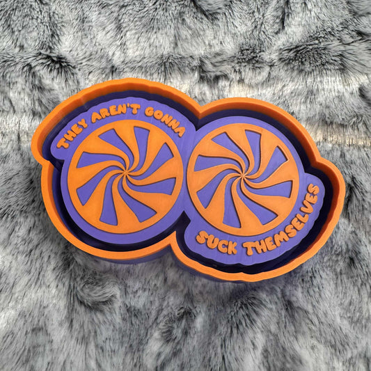 They Aren't Gonna Suck Themselves Freshie Mold