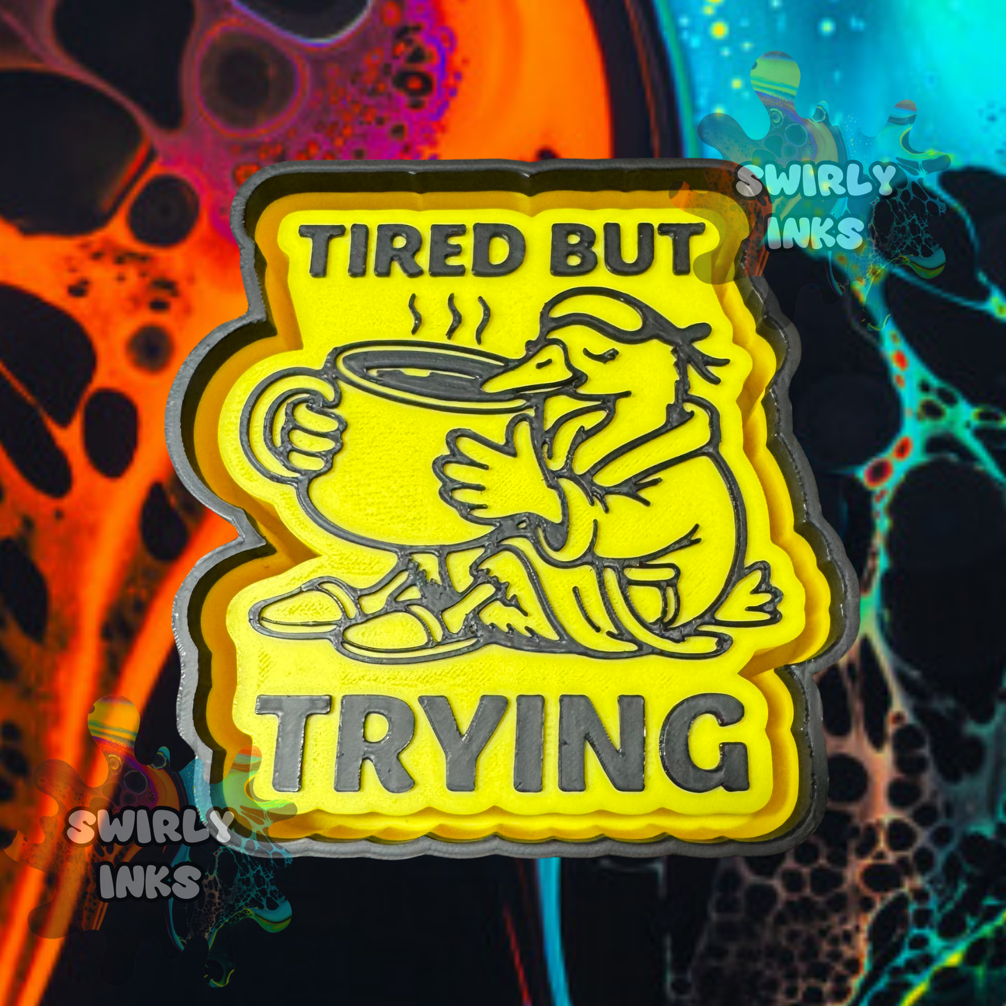 Tired But Trying Freshie Mold