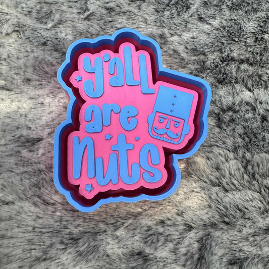 Y'all Are Nuts Freshie Mold