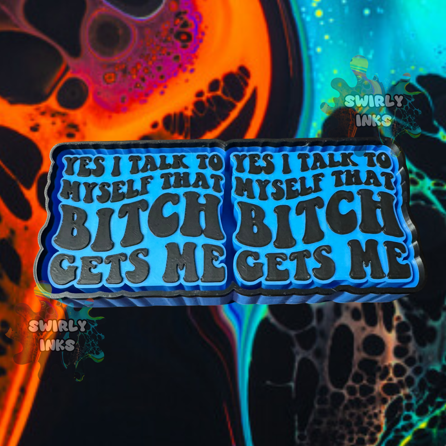 Yes I Talk to Myself That Bitch Gets Me Vent Freshie Mold