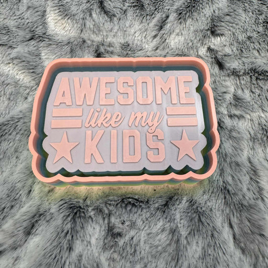 Awesome Like My Kids Freshie Mold