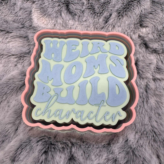Weird Moms Build Character Freshie Mold