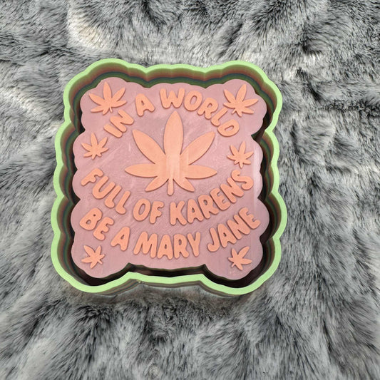 In A World Full of Karens Be A Mary Jane Freshie Mold