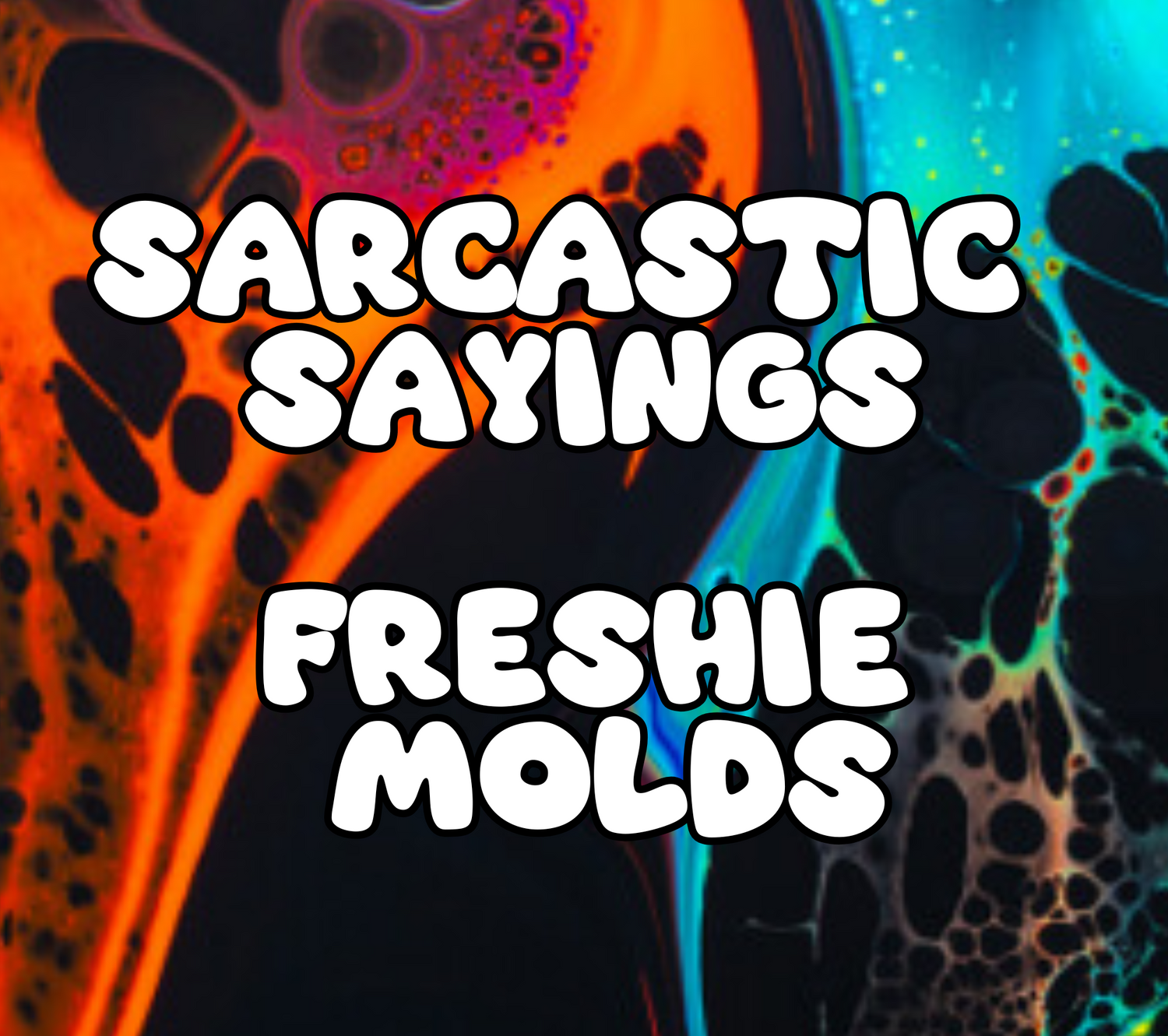 Sarcatic Sayings Freshie Molds