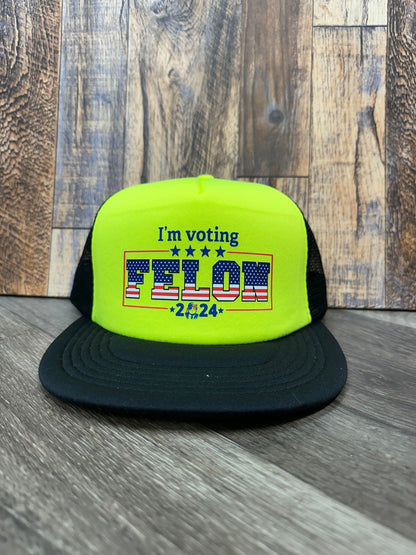 "I'm Voting Felon 2024"  Foam Trucker Hat