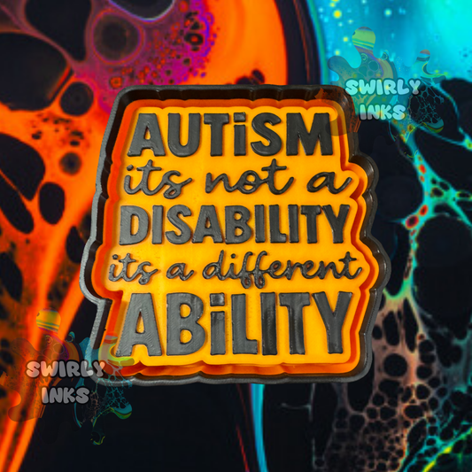 Autism is not a Disability Freshie Mold