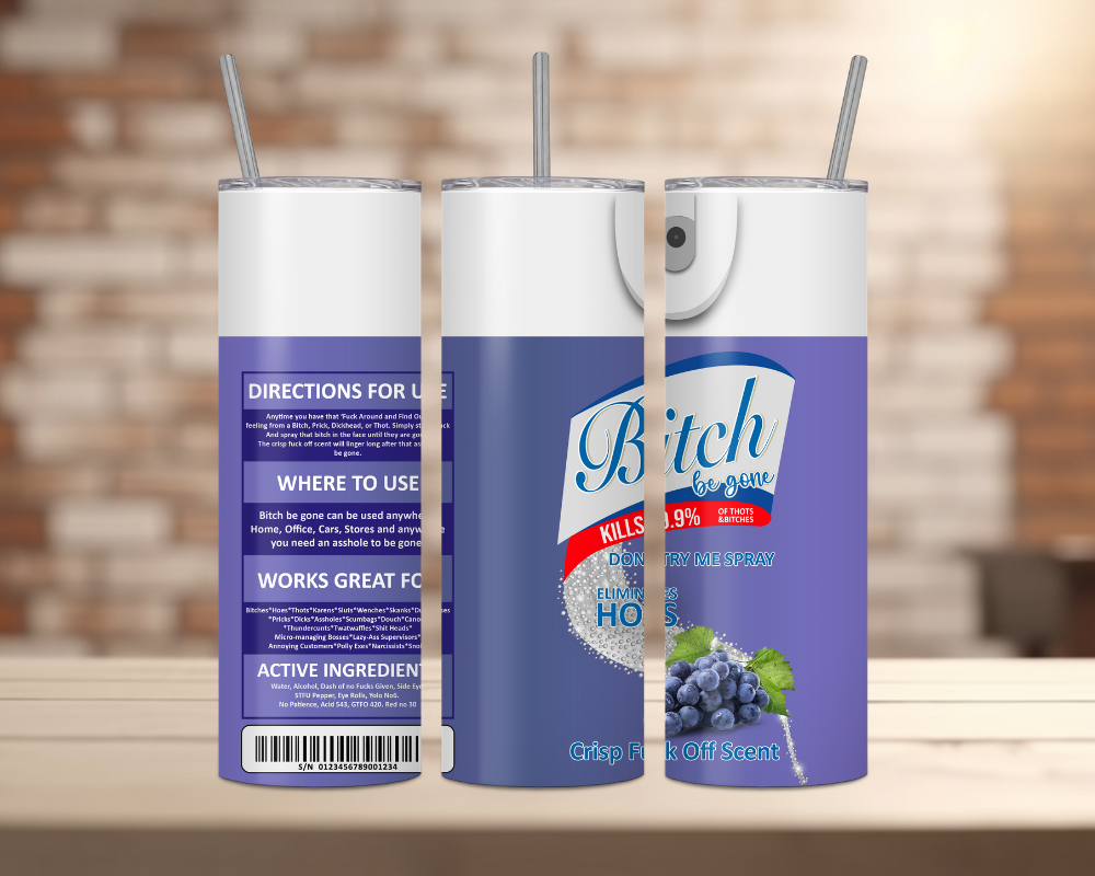 B*tch Be Gone Spray Can Tumbler