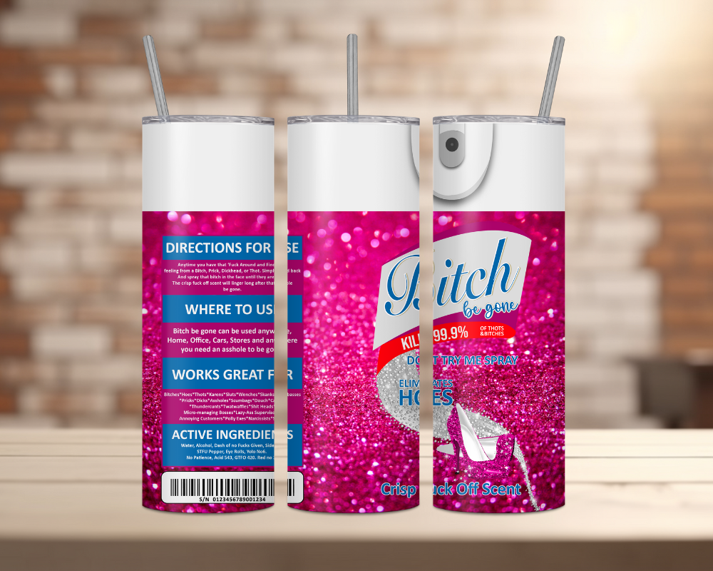 B*tch Be Gone Spray Can Tumbler