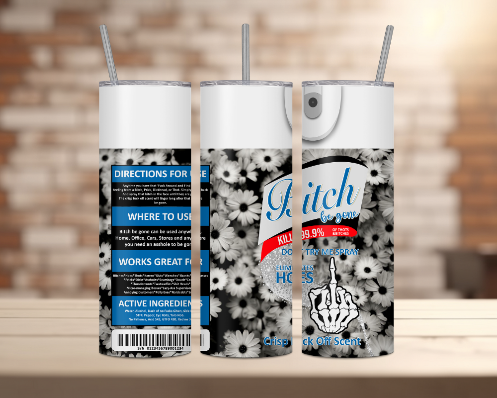 B*tch Be Gone Spray Can Tumbler