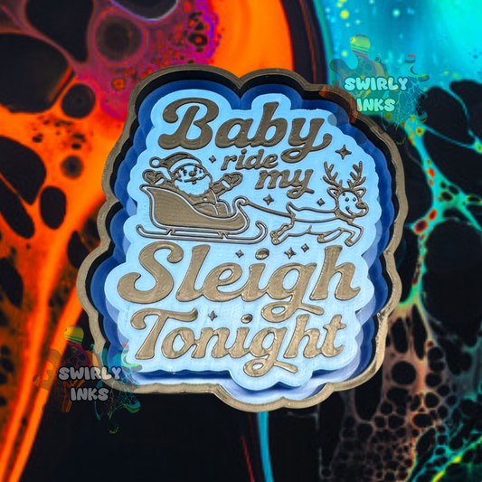 Baby Ride My Sleigh Tonight Freshie Mold