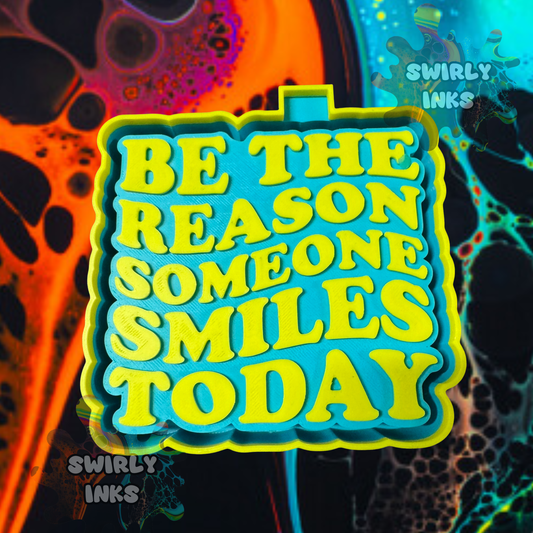 Be The Reason Someone Smiles Today Saying Freshie Mold