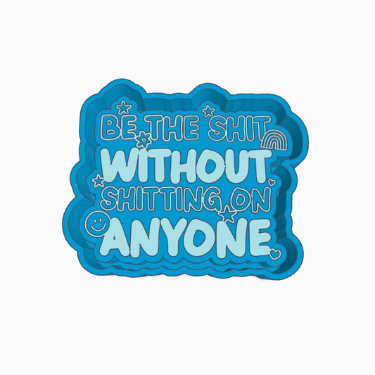 Be The Shit Freshie Mold
