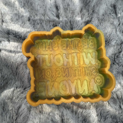 Be The Shit Freshie Mold