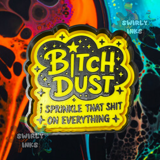 Bitch Dust Freshie Mold