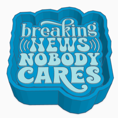 Breaking News Nobody Cares Saying Freshie Mold