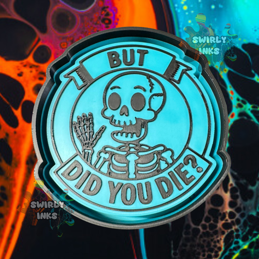 But Did You Die Skeleton Freshie Mold