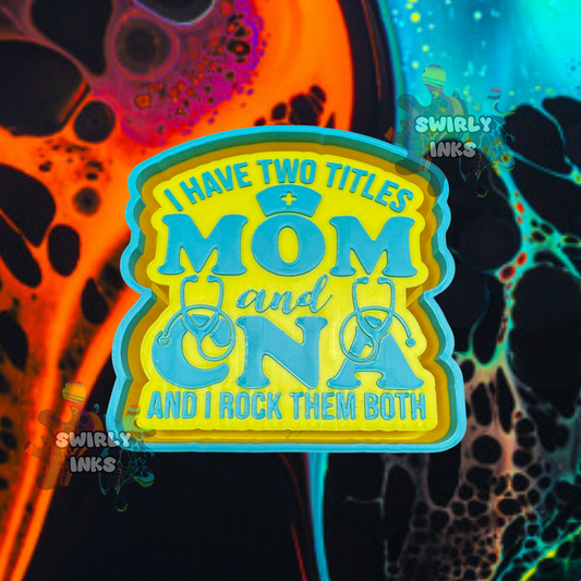 CNA Mom Freshie Mold