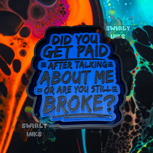 Did You Get Paid Freshie Mold