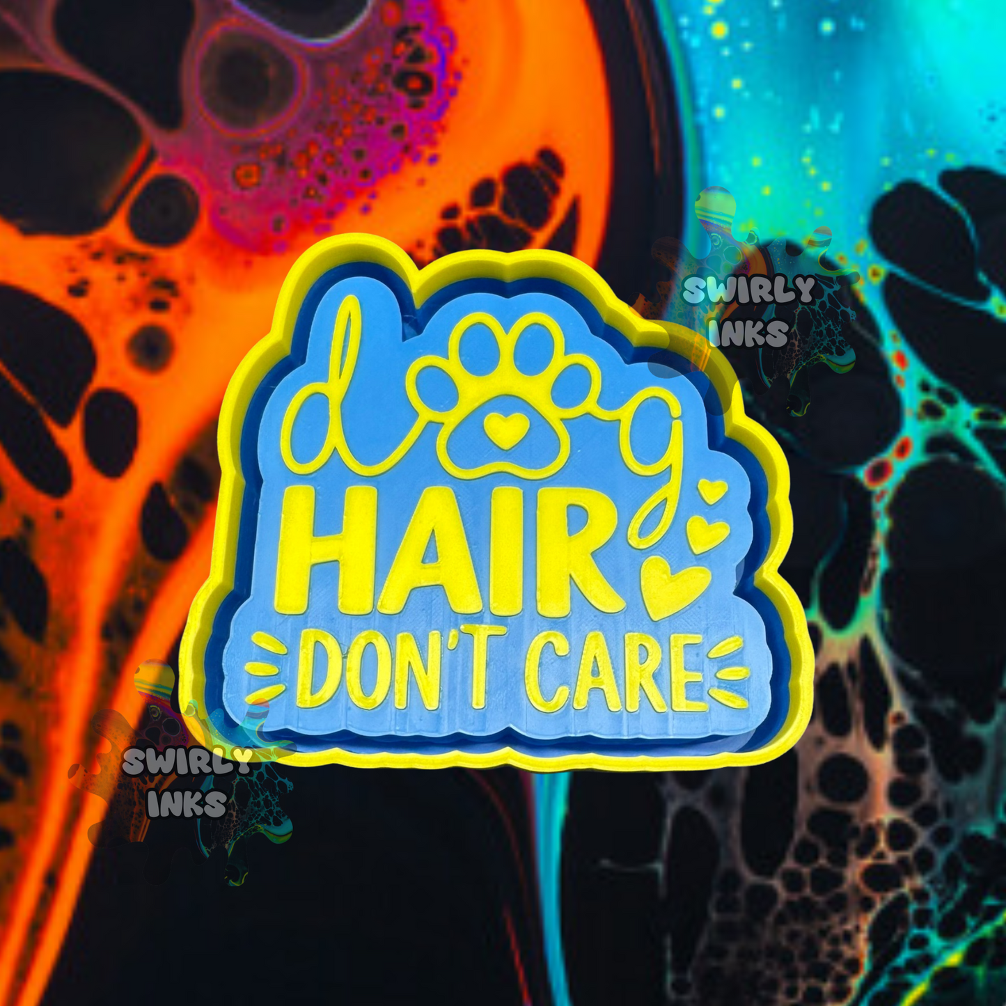 Dog Hair Don't Care Freshie Mold