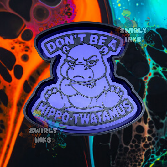 Don't Be a Hippotwatamus Freshie Mold